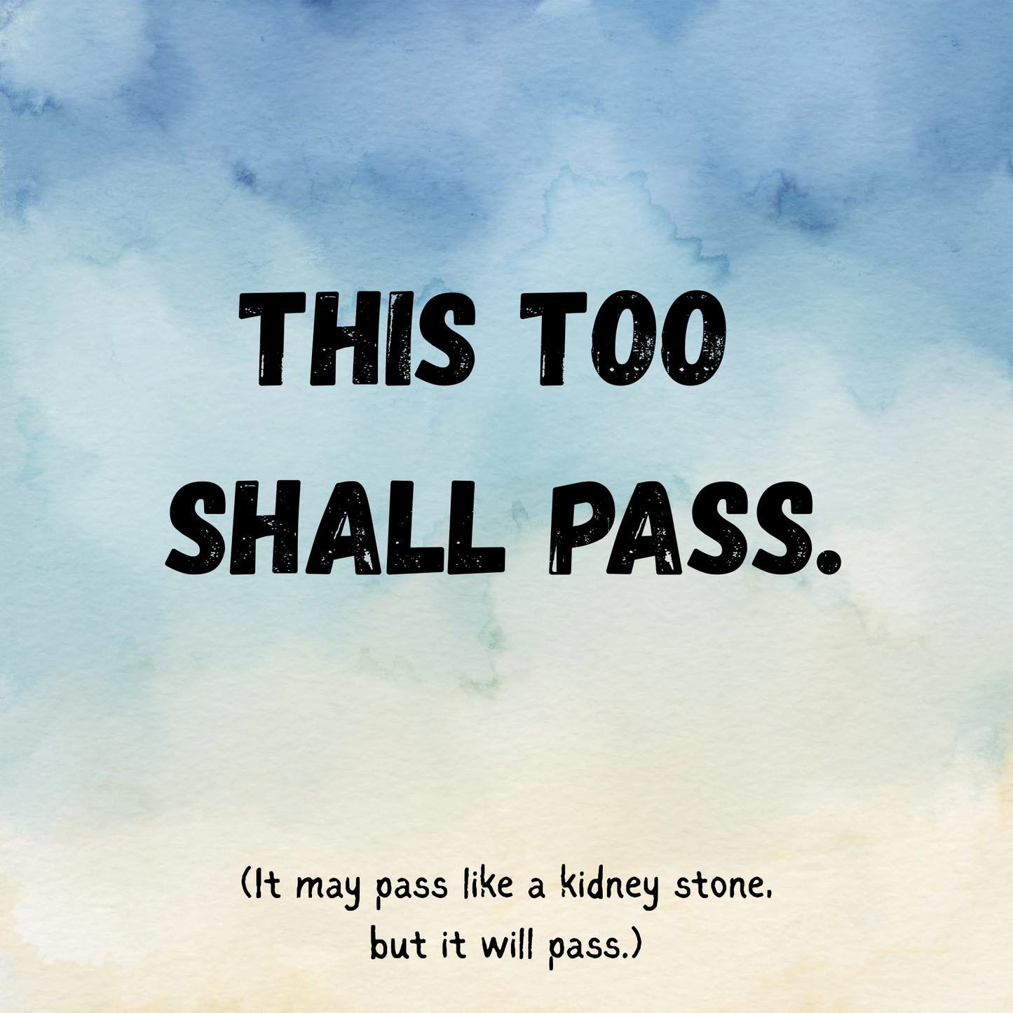 This too shall pass